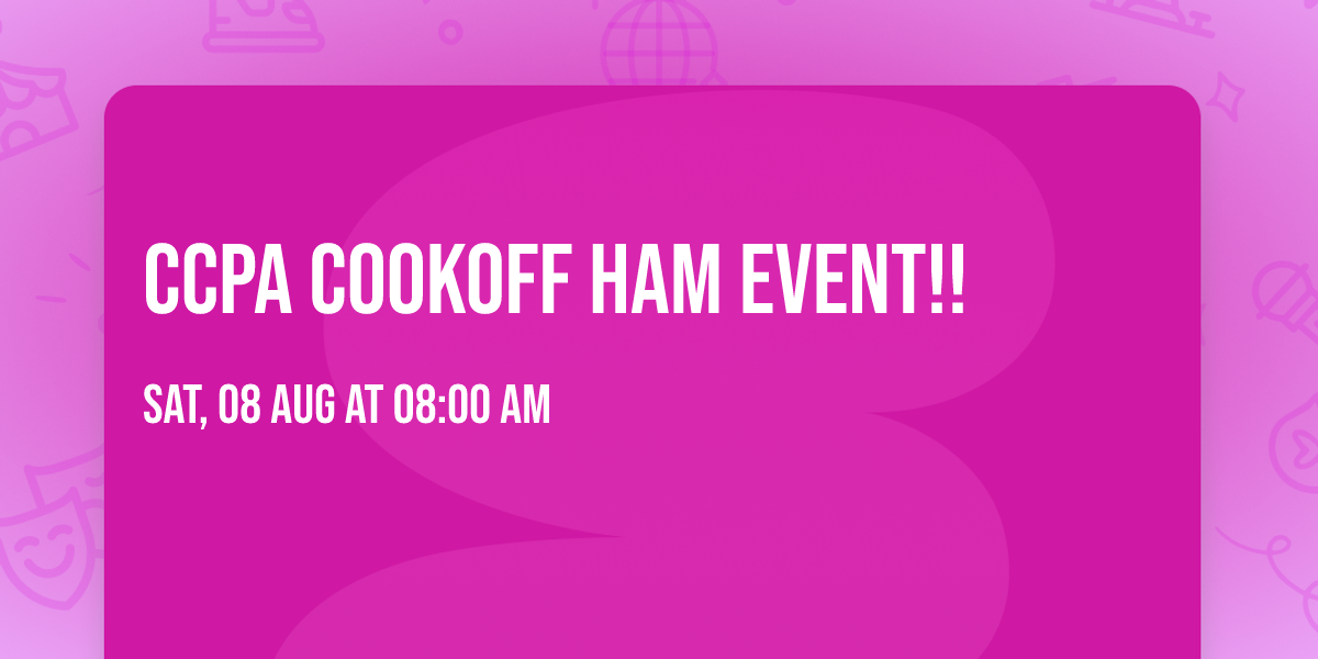 CCPA COOKOFF HAM EVENT!!