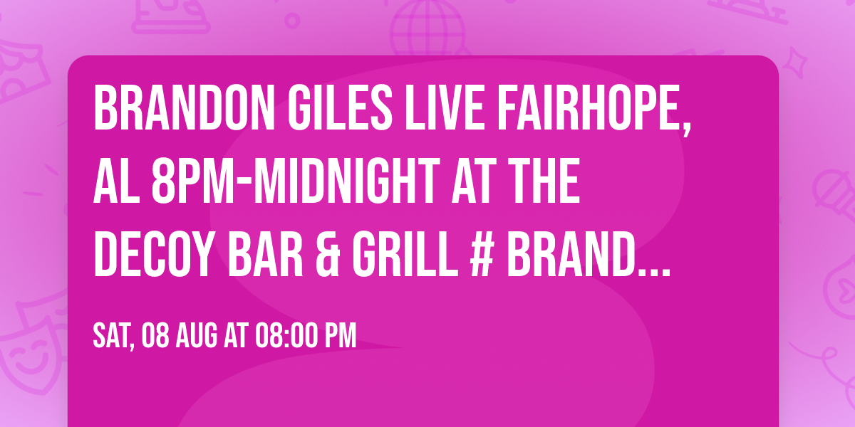 Brandon Giles live FAIRHOPE, AL 8pm-midnight at The Decoy Bar & Grill #brandongiles 