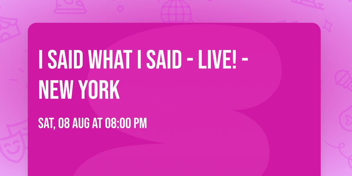I Said What I Said - Live! - New York