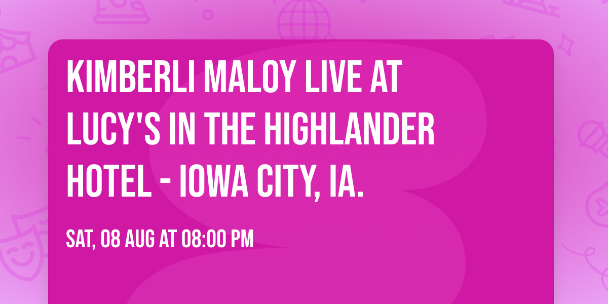 Kimberli Maloy Live at Lucy's in the Highlander Hotel - Iowa City, Ia.