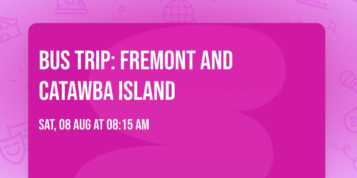 Bus Trip: Fremont and Catawba Island