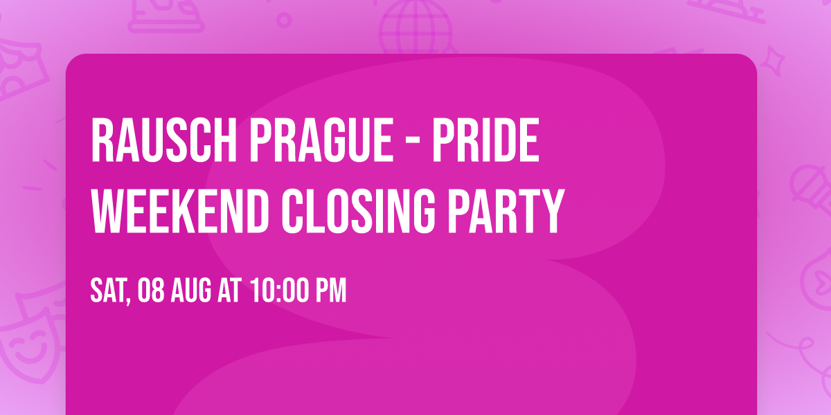 RAUSCH PRAGUE - Pride Weekend Closing Party