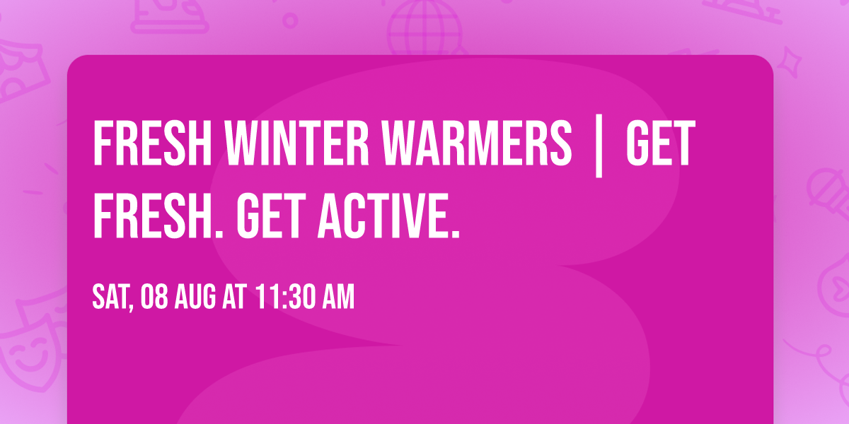 Fresh Winter Warmers | Get Fresh. Get Active.