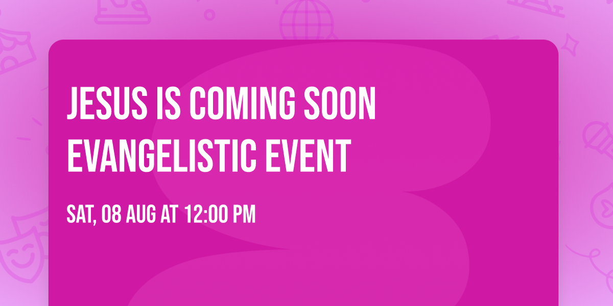 Jesus is Coming Soon Evangelistic Event 