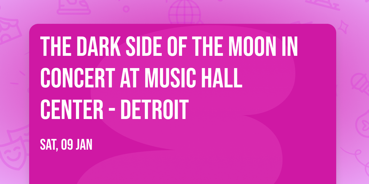 The Dark Side of the Moon in Concert at Music Hall Center - Detroit