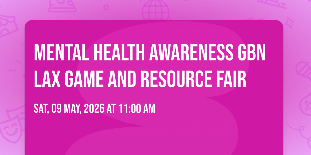 Mental Health Awareness GBN LAX Game and Resource Fair Tickets ...
