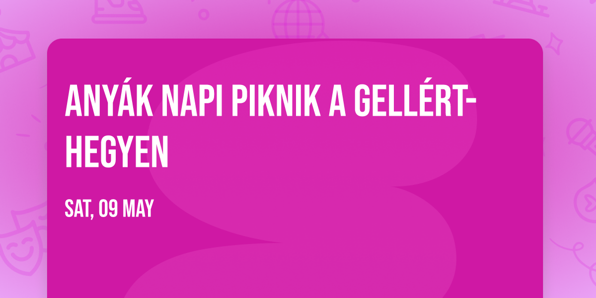 Any\u00e1k napi piknik a Gell\u00e9rt-hegyen \ud83d\udc90