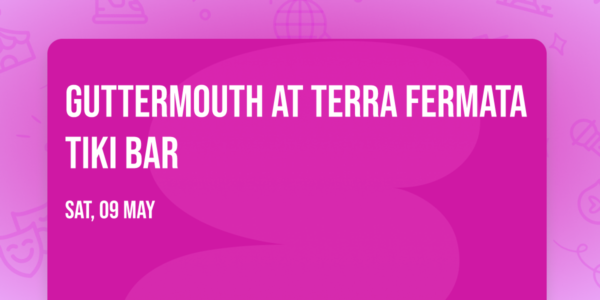 Guttermouth at Terra Fermata Tiki Bar
