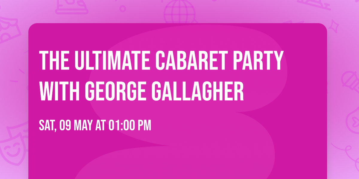 The Ultimate Cabaret Party with George Gallagher