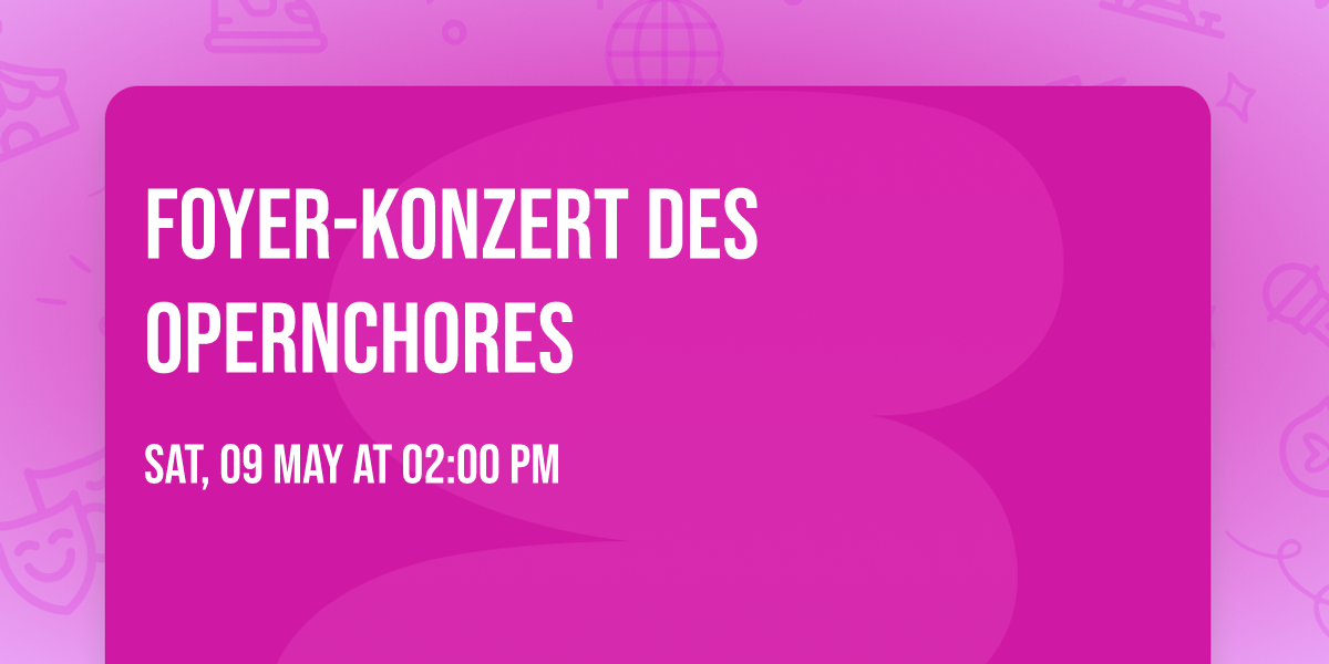 Foyer-Konzert des Opernchores