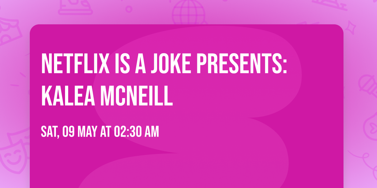 Netflix Is A Joke Presents: Kalea McNeill