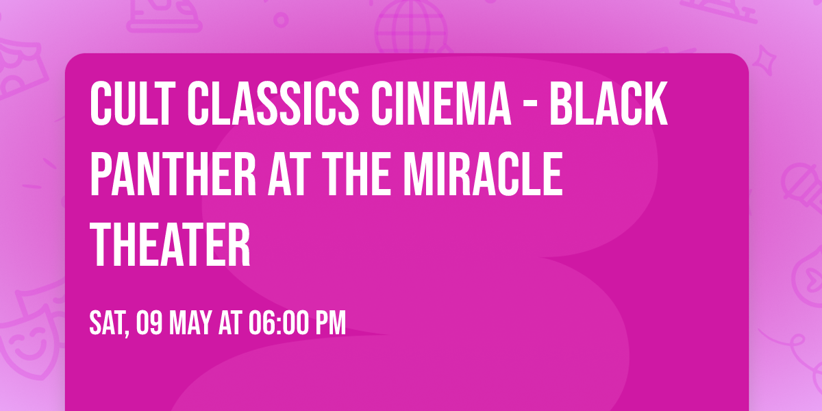 Cult Classics Cinema - Black Panther at The Miracle Theater
