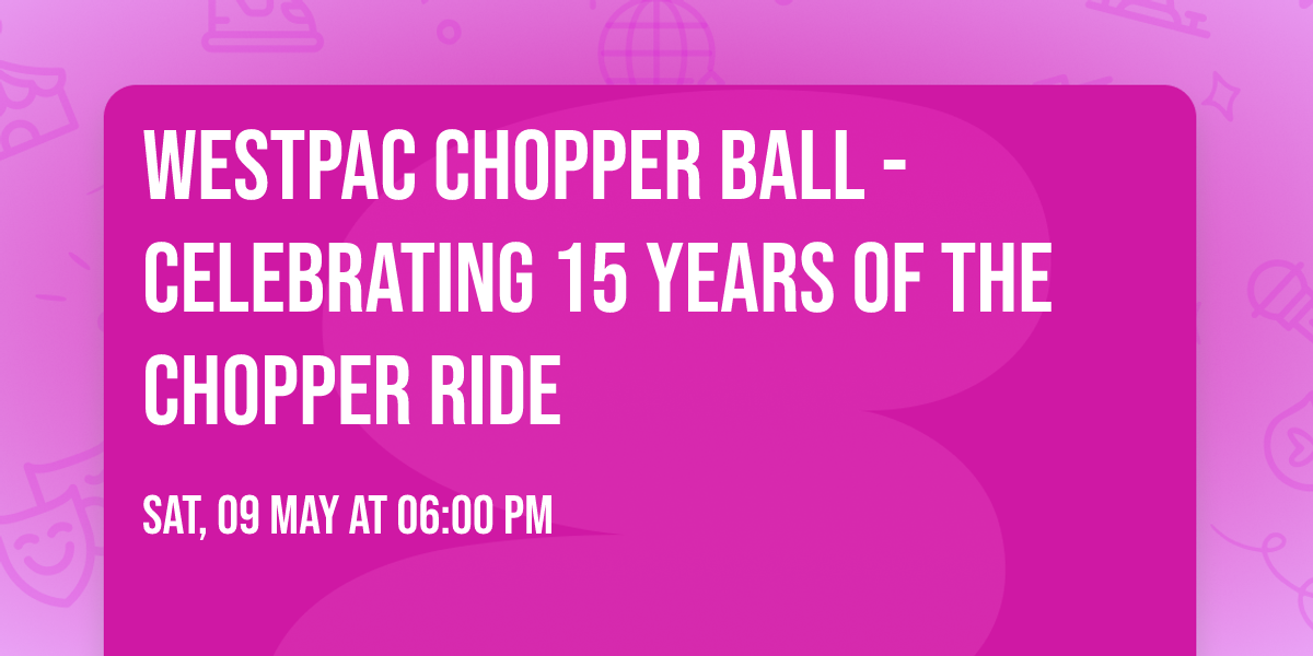 Westpac Chopper Ball - Celebrating 15 years of the Chopper Ride