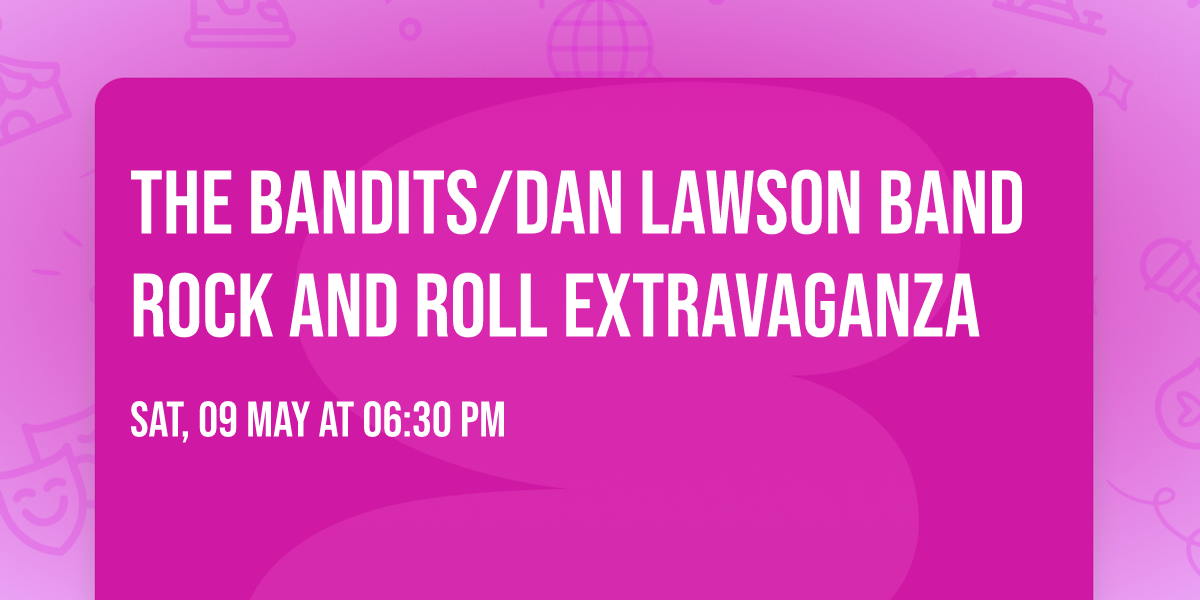 The Bandits\/Dan Lawson Band Rock and Roll Extravaganza