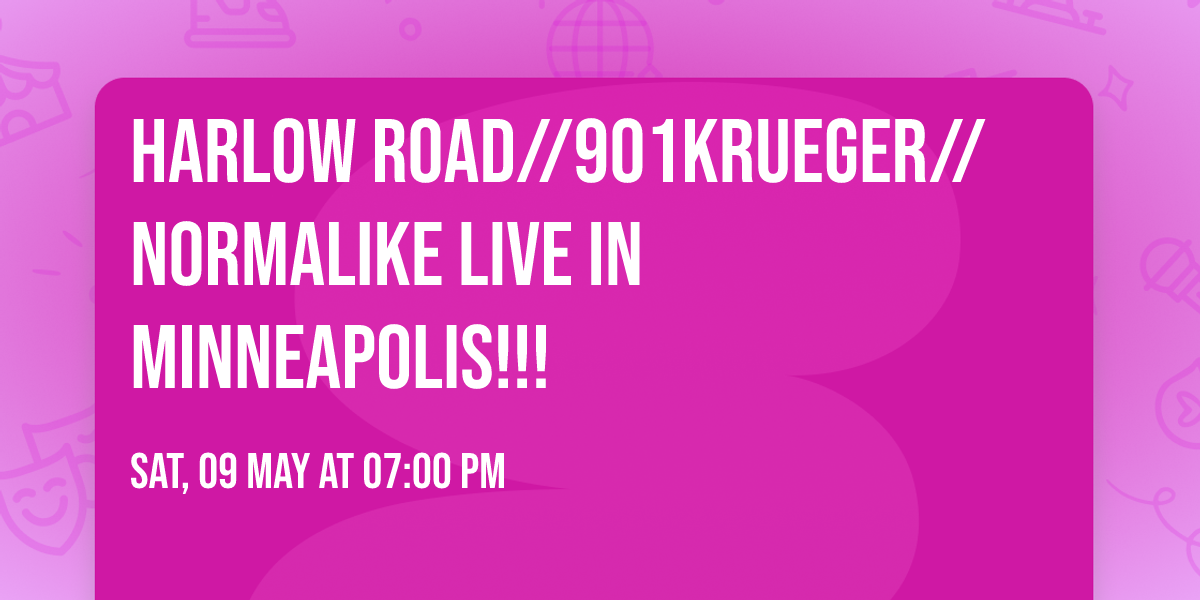 HARLOW ROAD\/\/901KRUEGER\/\/NORMALIKE LIVE IN MINNEAPOLIS!!!