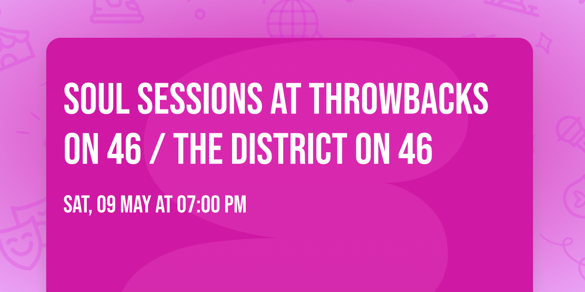 Soul Sessions at Throwbacks on 46 \/ The District on 46