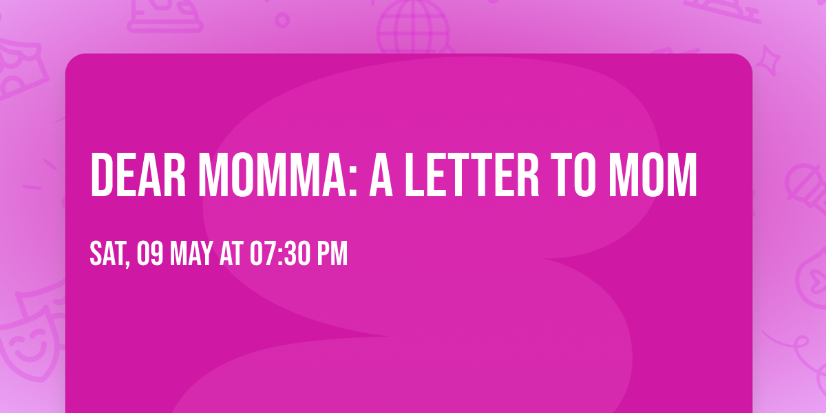 Dear Momma: A Letter To Mom