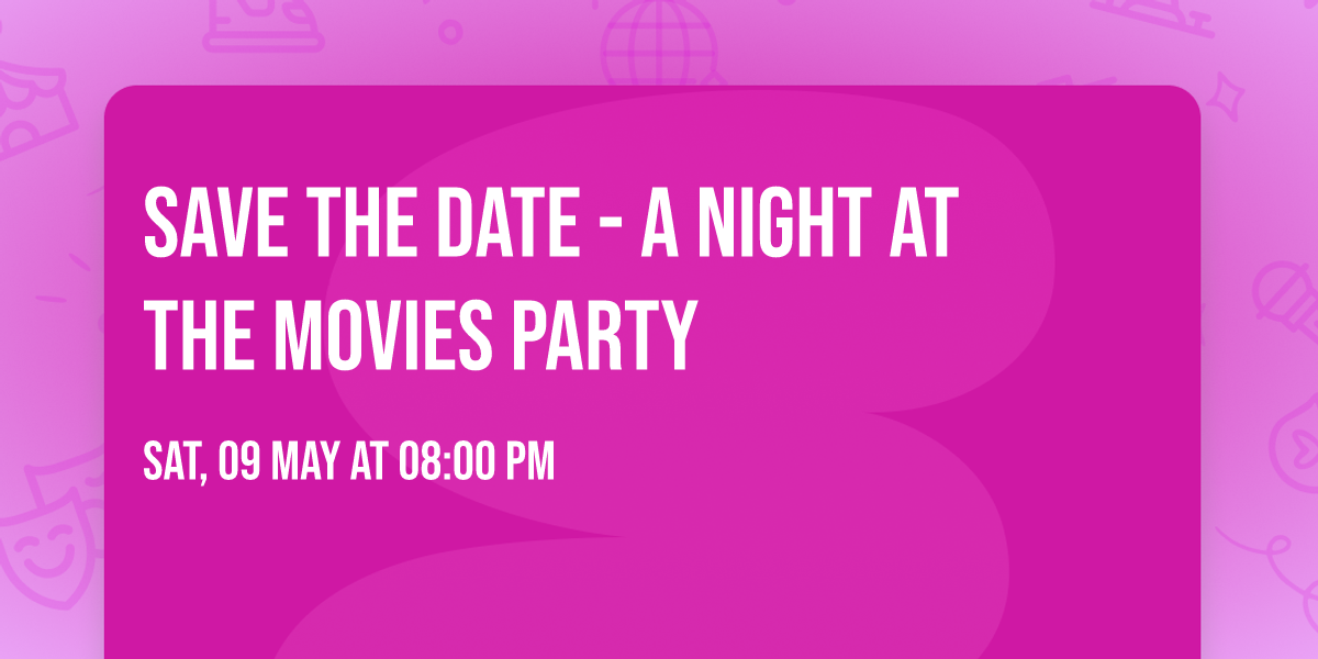 SAVE THE DATE - A Night at the Movies Party