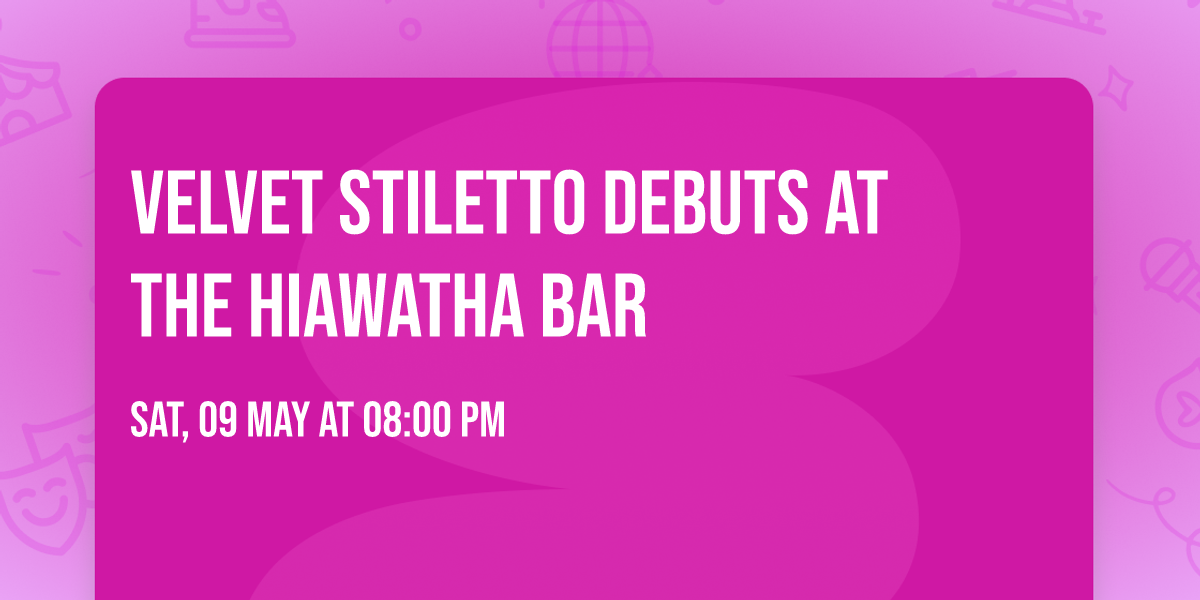 Velvet Stiletto debuts at The Hiawatha Bar