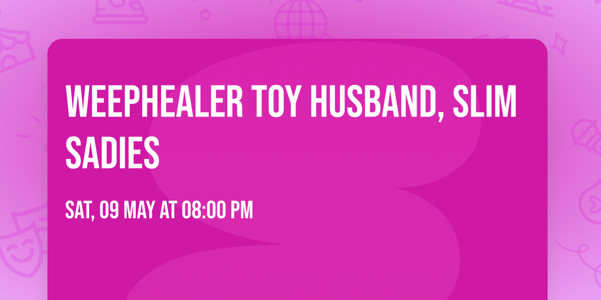 Weephealer Toy Husband, Slim Sadies 