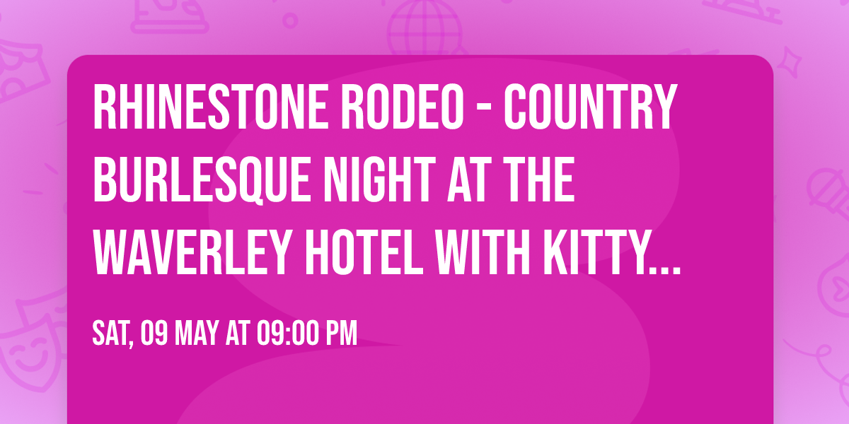 Rhinestone Rodeo - Country Burlesque Night at The Waverley Hotel with Kitty's Kabaret