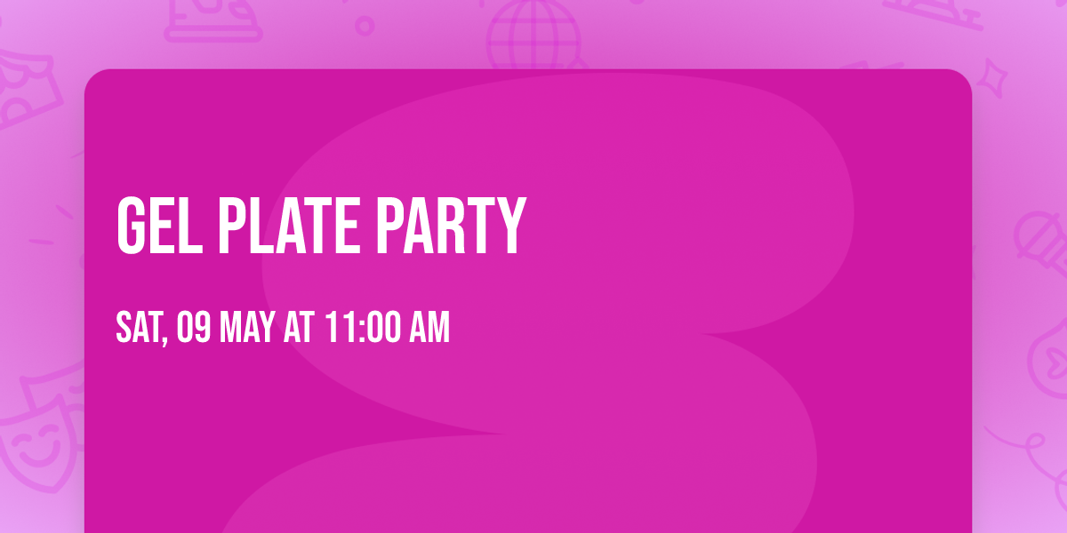 Gel Plate Party