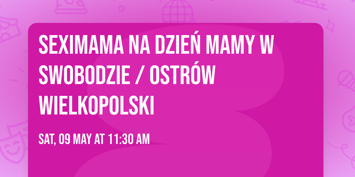SEXiMAMA na Dzie\u0144 Mamy w SWOBODZIE \/ Ostr\u00f3w Wielkopolski