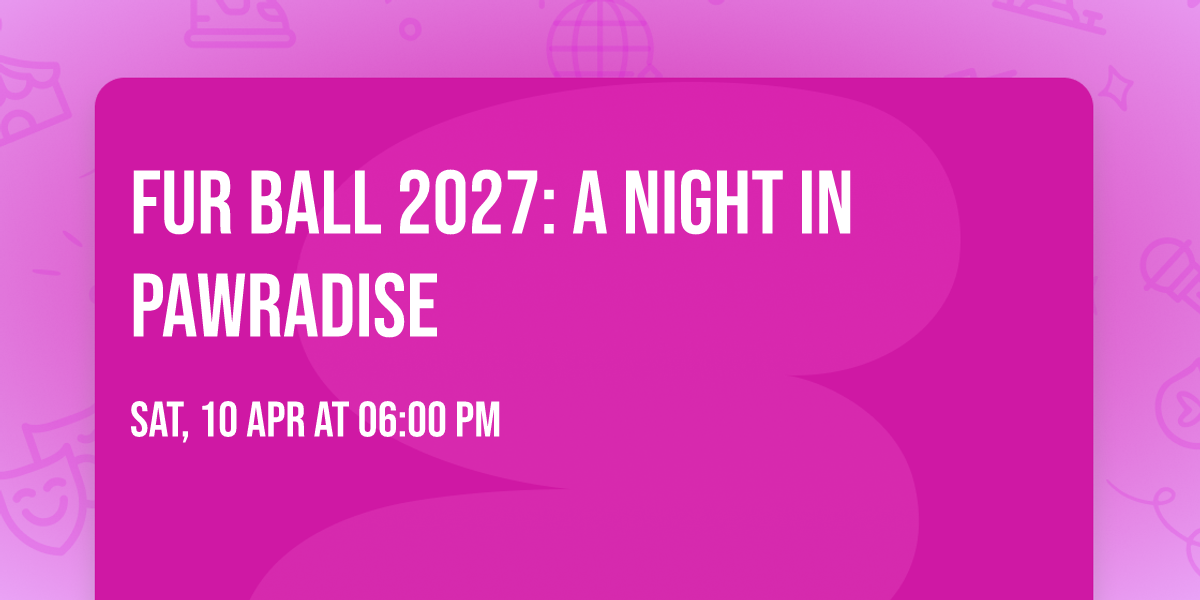 Fur Ball 2027: A Night in Pawradise \ud83c\udf3a