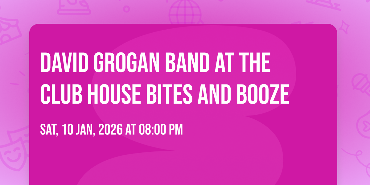 David Grogan Band at The Club House Bites and Booze, The Club House ...
