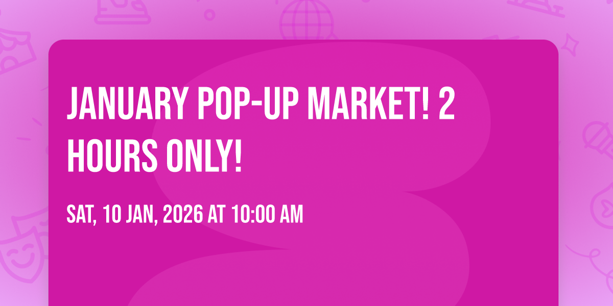 January Pop-Up Market! 2 hours only!