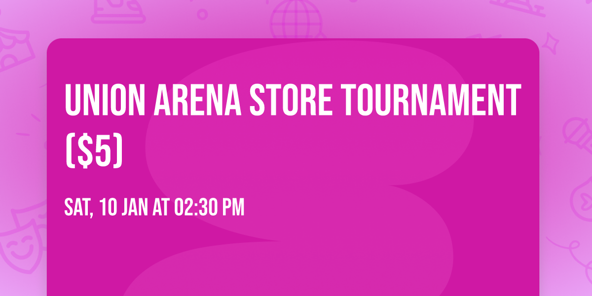 Union Arena Store Tournament ($5)