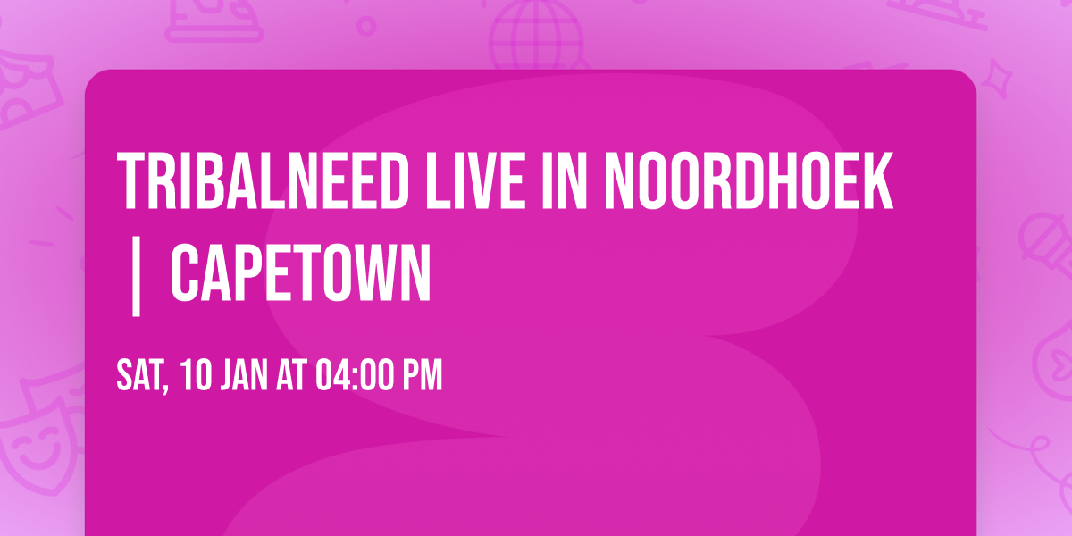 TribalNeed Live in Noordhoek | CapeTown