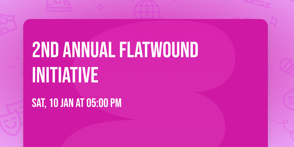 2nd Annual Flatwound Initiative
