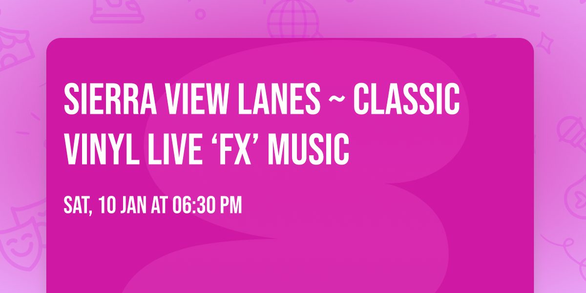 Sierra View Lanes ~ Classic Vinyl Live \u2018FX\u2019 Music 