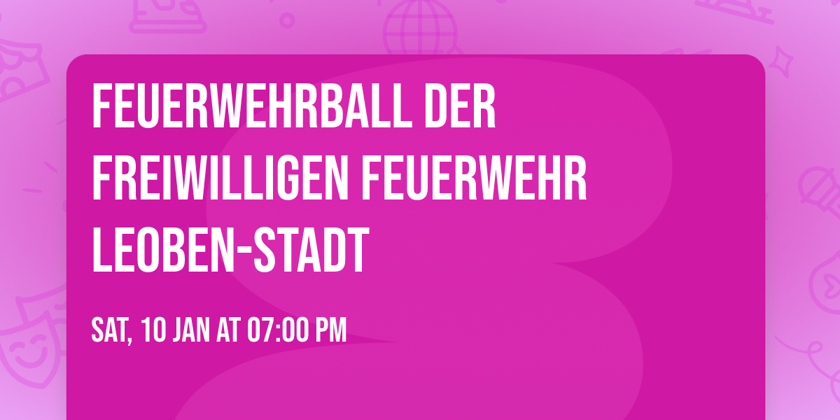 Feuerwehrball der Freiwilligen Feuerwehr Leoben-Stadt 