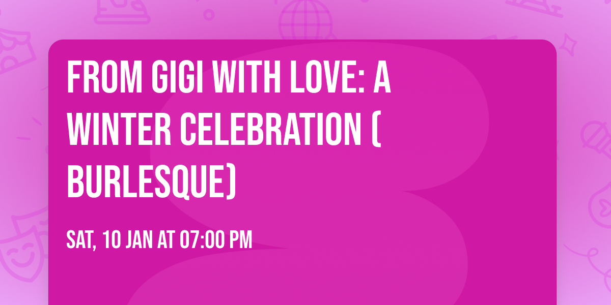 From GiGi with Love: A Winter Celebration (BURLESQUE)