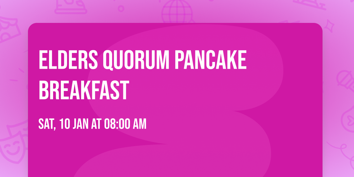 Elders Quorum Pancake Breakfast