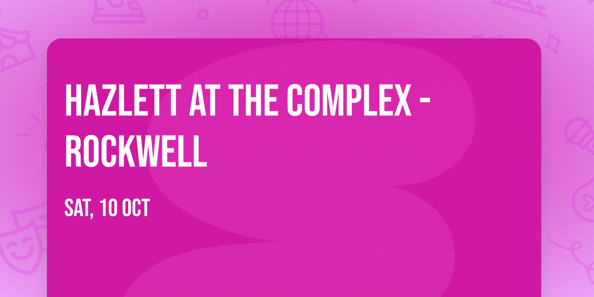 Hazlett at The Complex - Rockwell