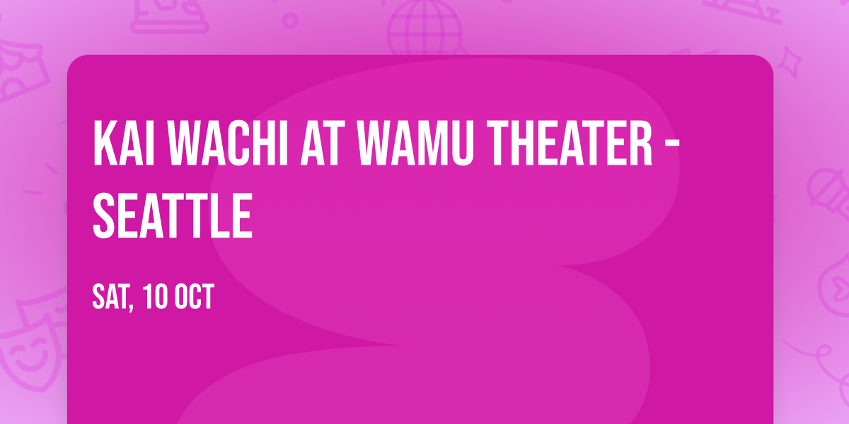 Kai Wachi at WaMu Theater - Seattle