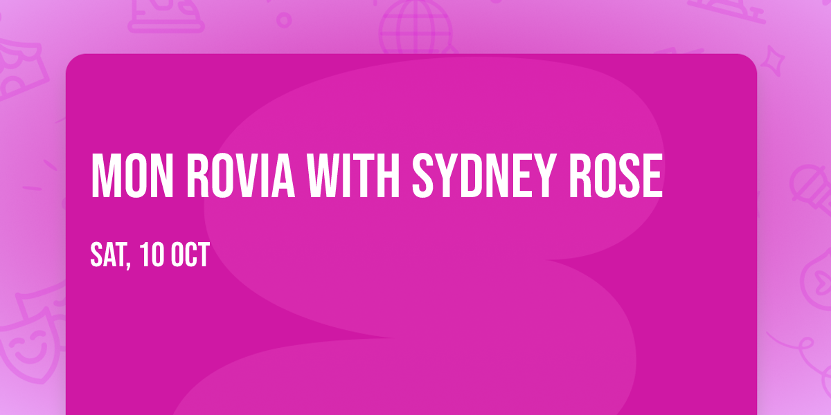 Mon Rovia with Sydney Rose