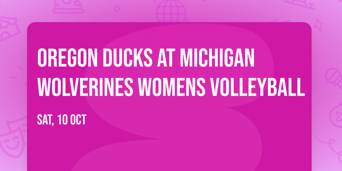 Oregon Ducks at Michigan Wolverines Womens Volleyball