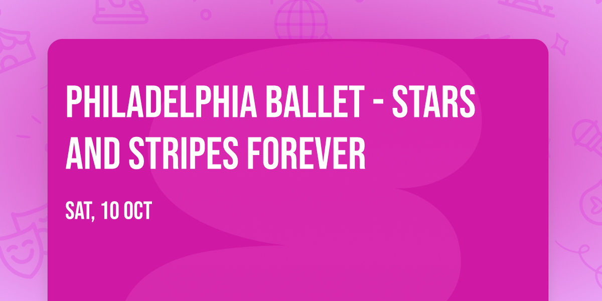 Philadelphia Ballet - Stars And Stripes Forever