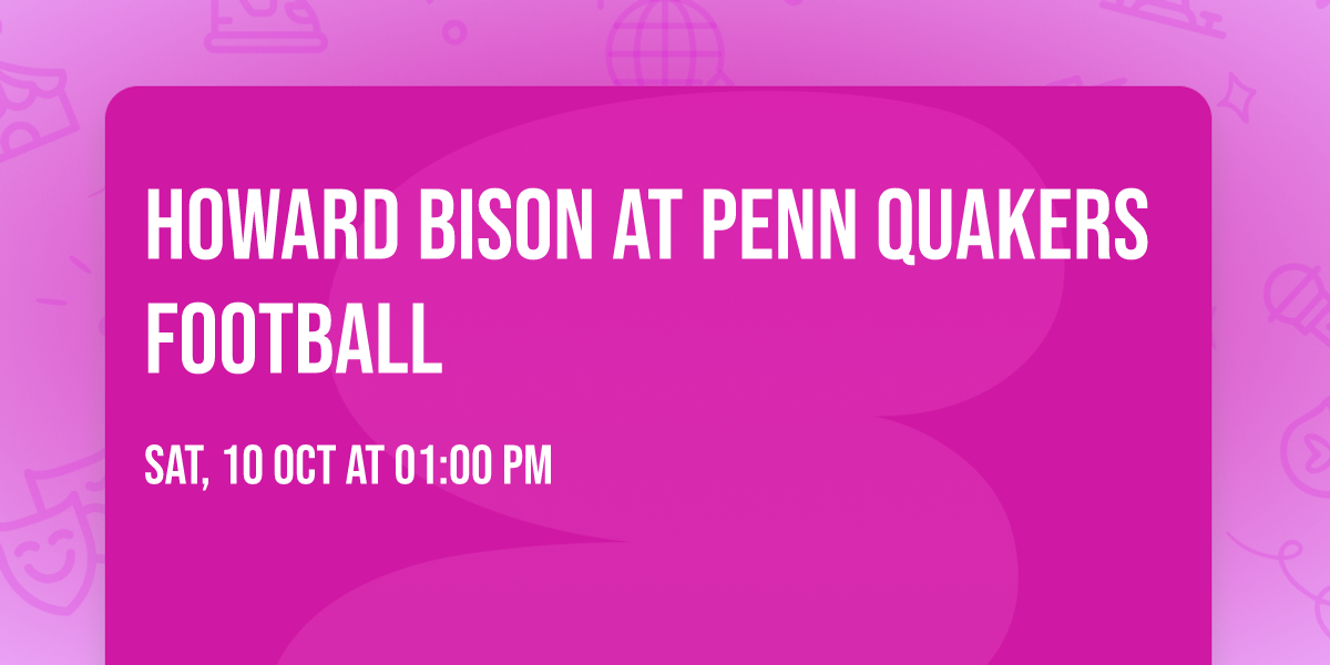 Howard Bison at Penn Quakers Football