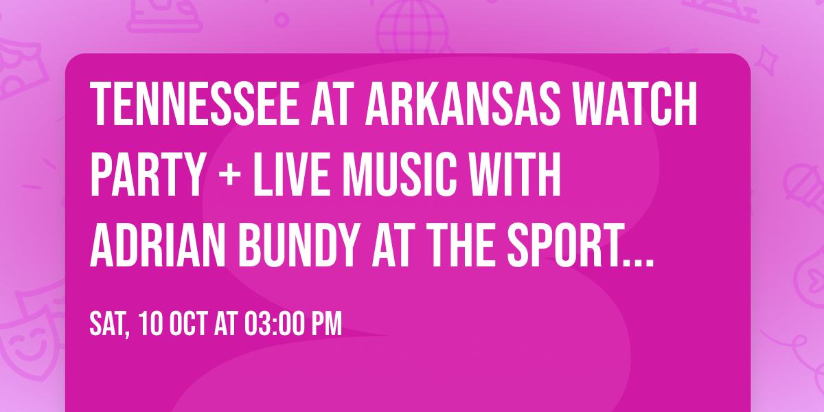 Tennessee at Arkansas Watch Party + Live Music with Adrian Bundy at The Sports Mill