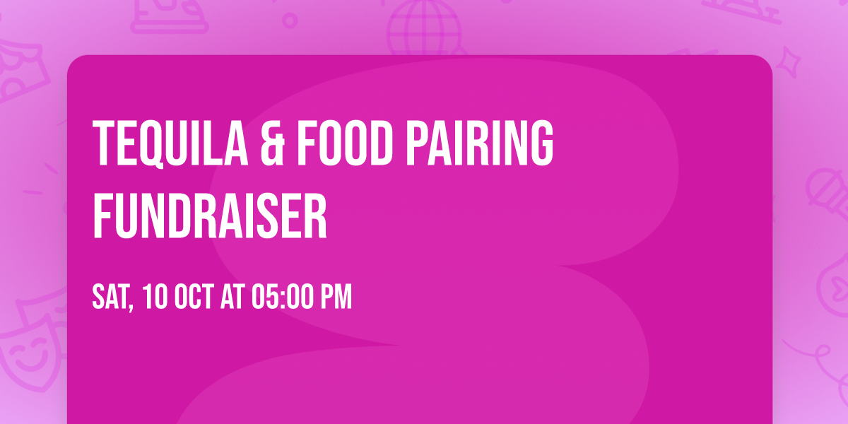 Tequila & Food Pairing Fundraiser