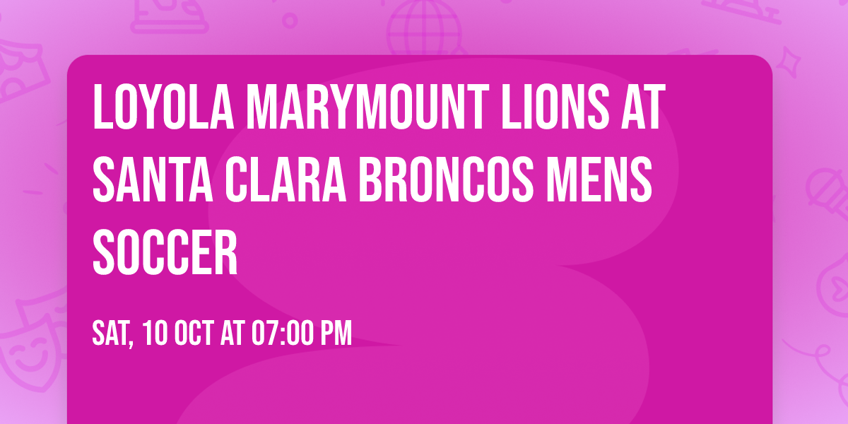 Loyola Marymount Lions at Santa Clara Broncos Mens Soccer