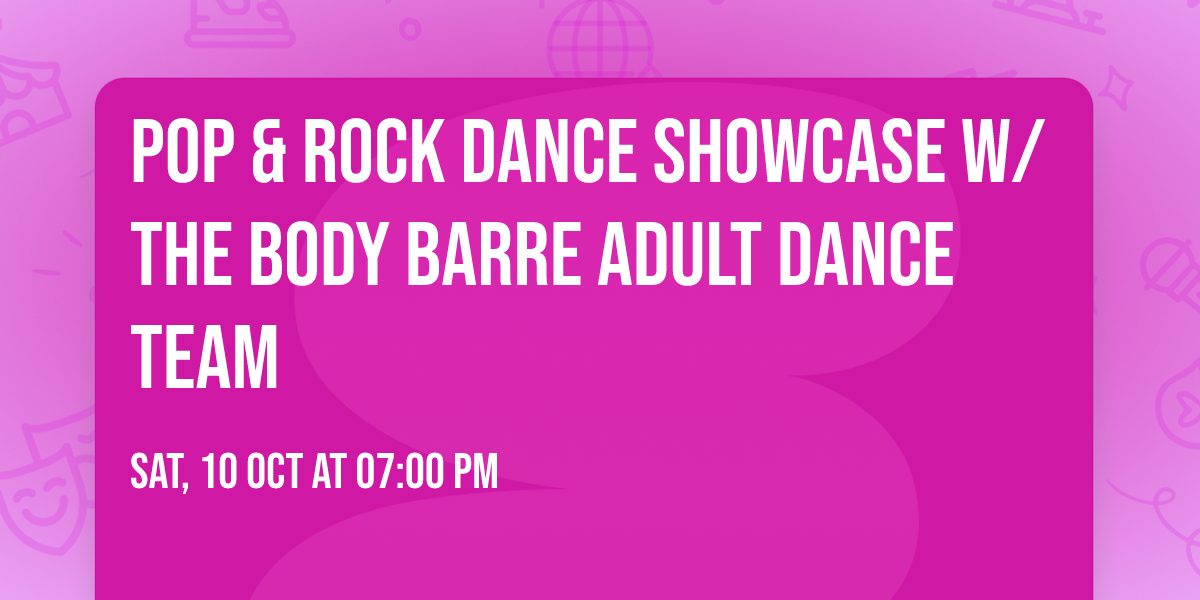Pop & Rock Dance Showcase w\/ The Body Barre Adult Dance Team