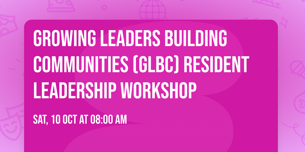 Growing Leaders Building Communities (GLBC) Resident Leadership Workshop