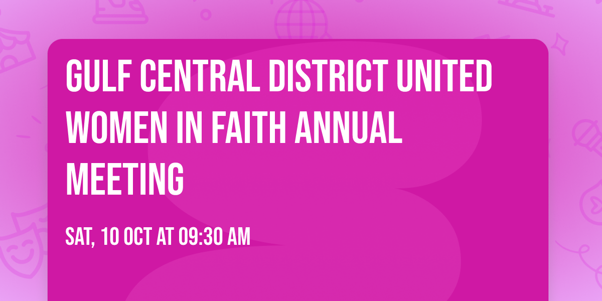 Gulf Central District United Women in Faith Annual Meeting