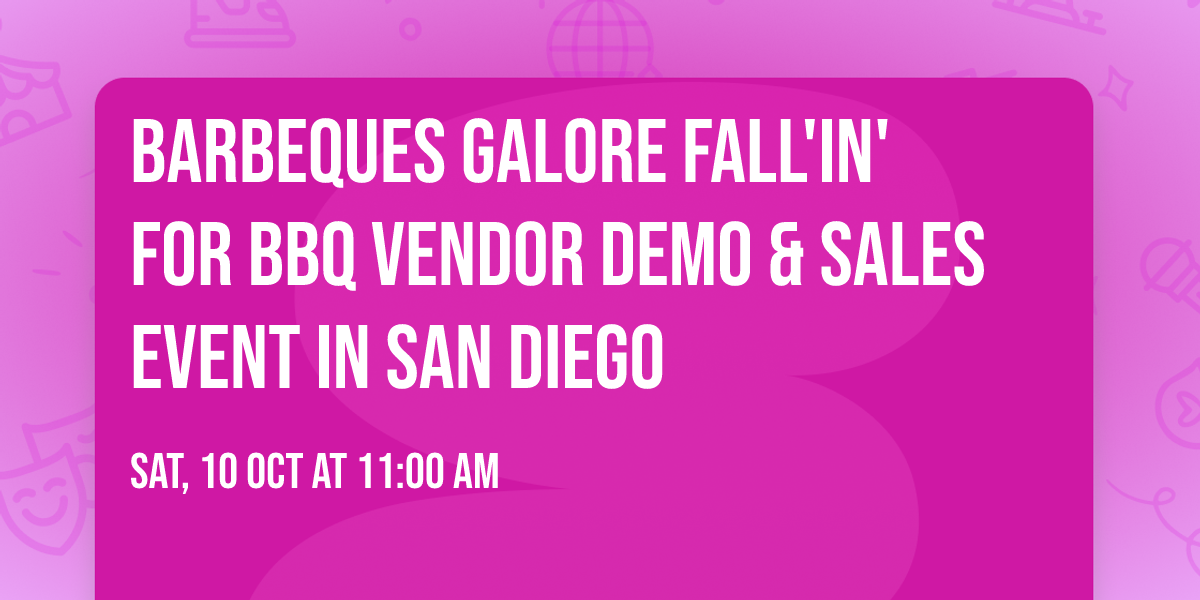 Barbeques Galore Fall'in' for BBQ Vendor Demo & Sales Event in San Diego